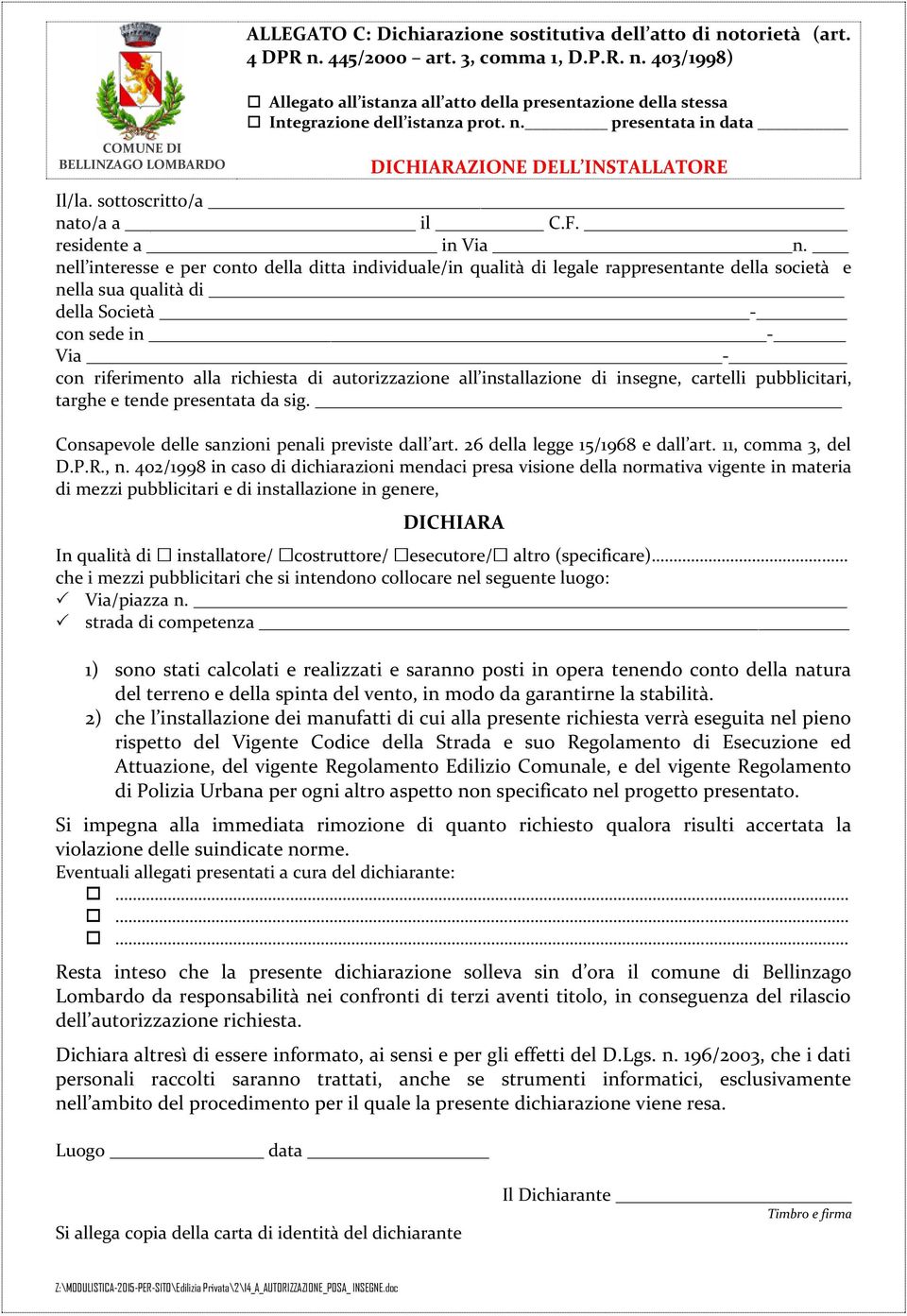 nell interesse e per conto della ditta individuale/in qualità di legale rappresentante della società e nella sua qualità di della Società - con sede in - Via - con riferimento alla richiesta di