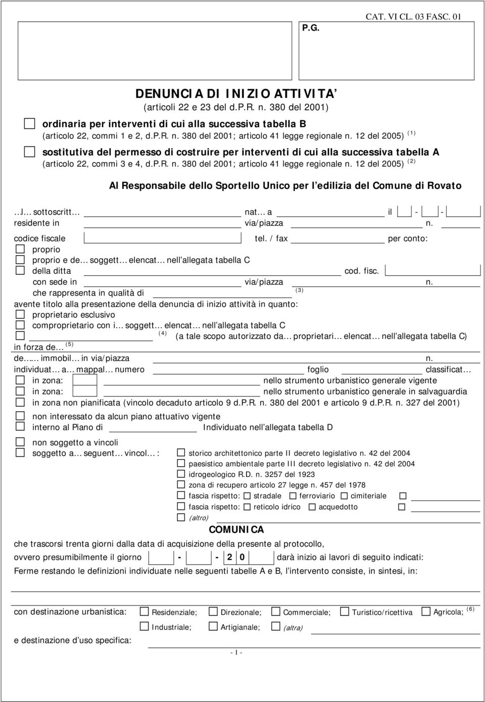 12 del 2005) (2) Al Responsabile dello Sportello Unico per l edilizia del Comune di Rovato l sottoscritt nat a il - - residente in via/piazza n. codice fiscale tel.