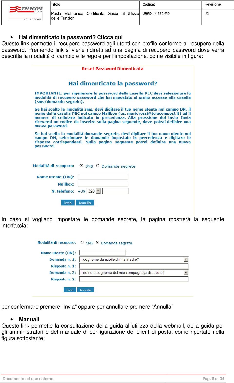 vogliano impostare le domande segrete, la pagina mostrerà la seguente interfaccia: per confermare premere Invia oppure per annullare premere Annulla Manuali Questo link permette la