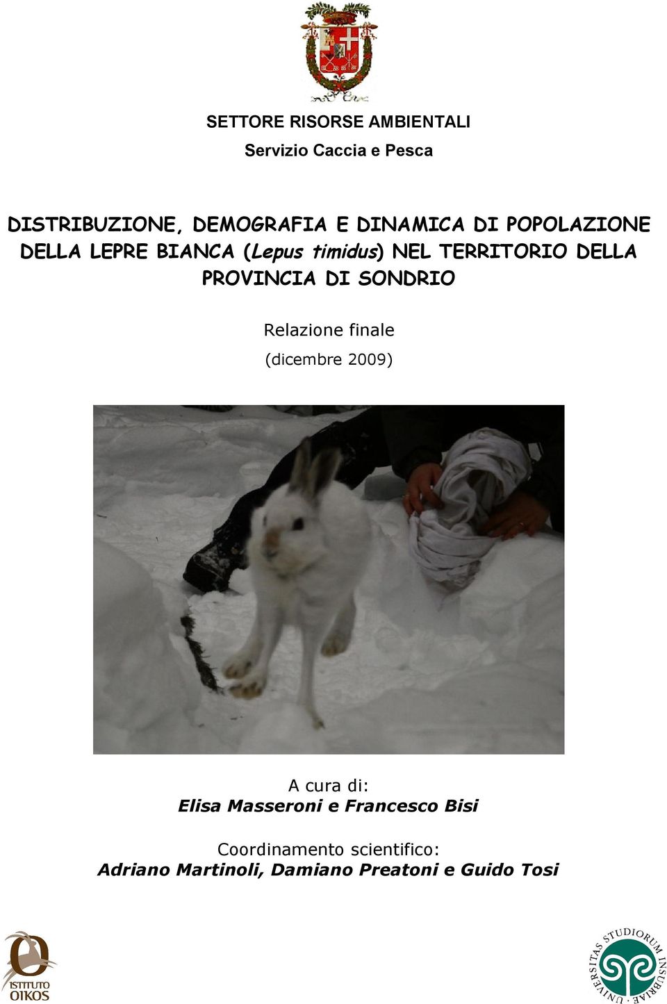 PROVINCIA DI SONDRIO Relazione finale (dicembre 2009) A cura di: Elisa Masseroni e