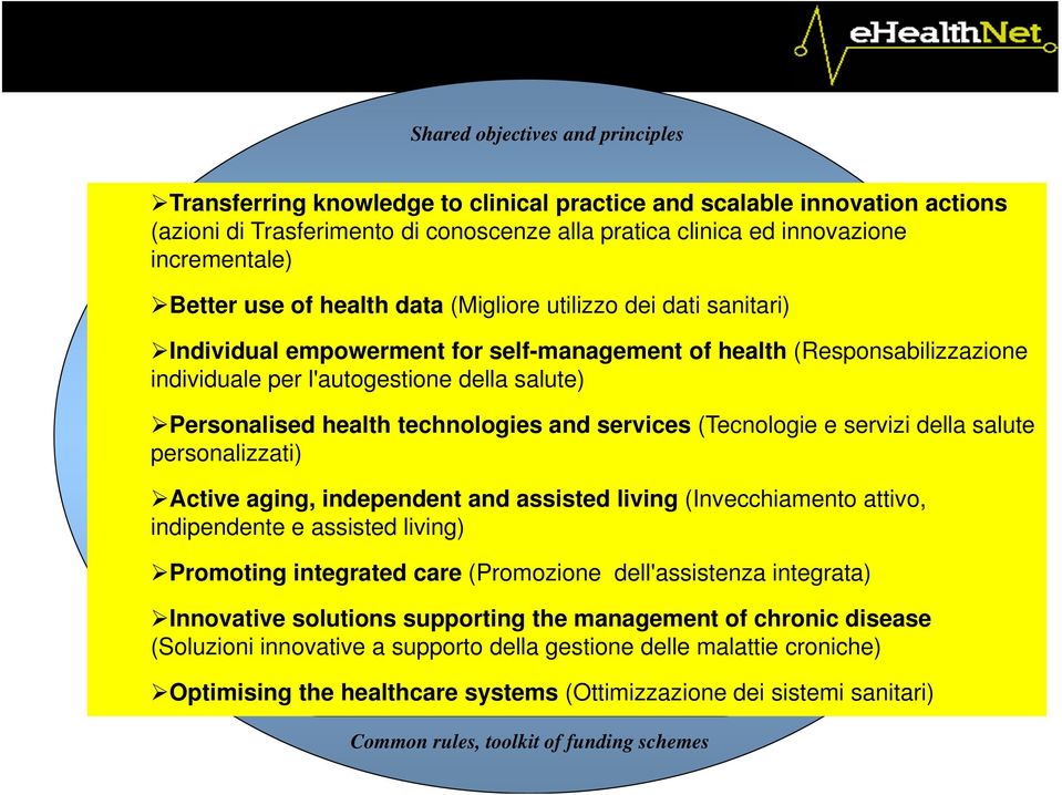 dati sanitari) research, and the bio-economy Leadership in enabling Secure, clean and efficient energy Individual empowerment for self-management and industrial of health (Responsabilizzazione Smart,