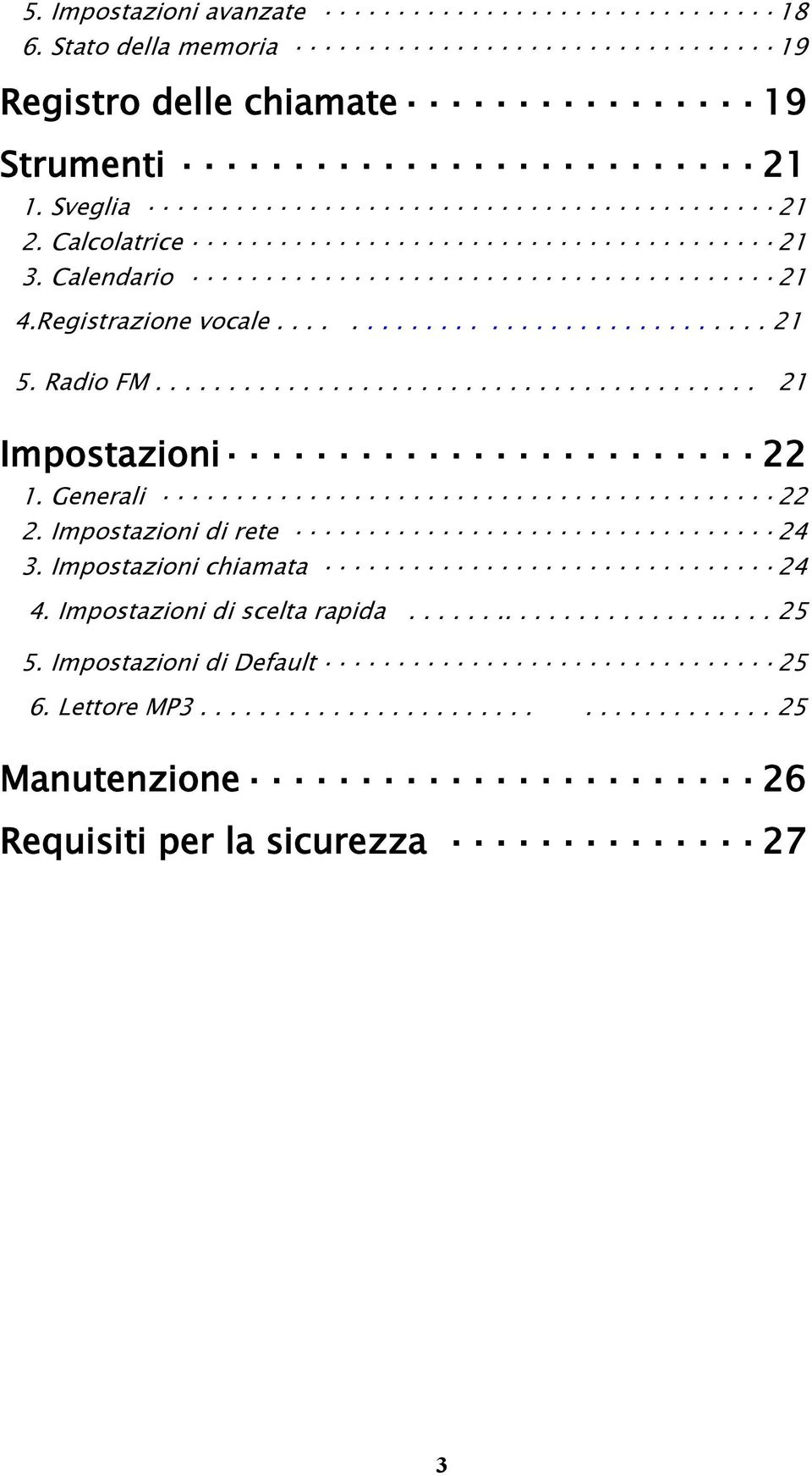 Generali 22 2. Impostazioni di rete 24 3. Impostazioni chiamata 24 4. Impostazioni di scelta rapida.......................... 25 5.