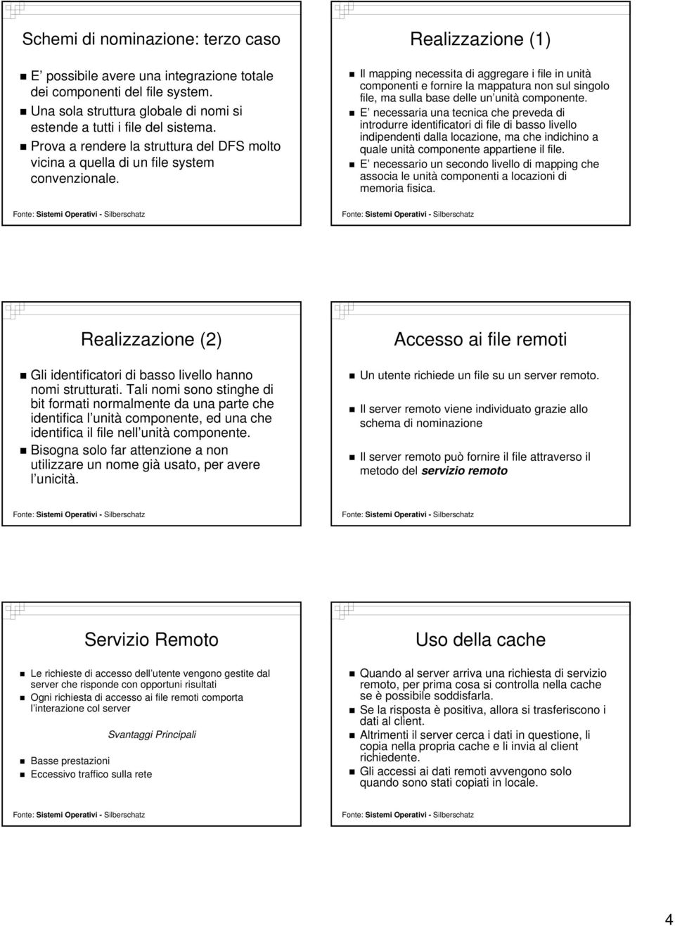 Realizzazione (1) Il mapping necessita di aggregare i file in unità componenti e fornire la mappatura non sul singolo file, ma sulla base delle un unità componente.