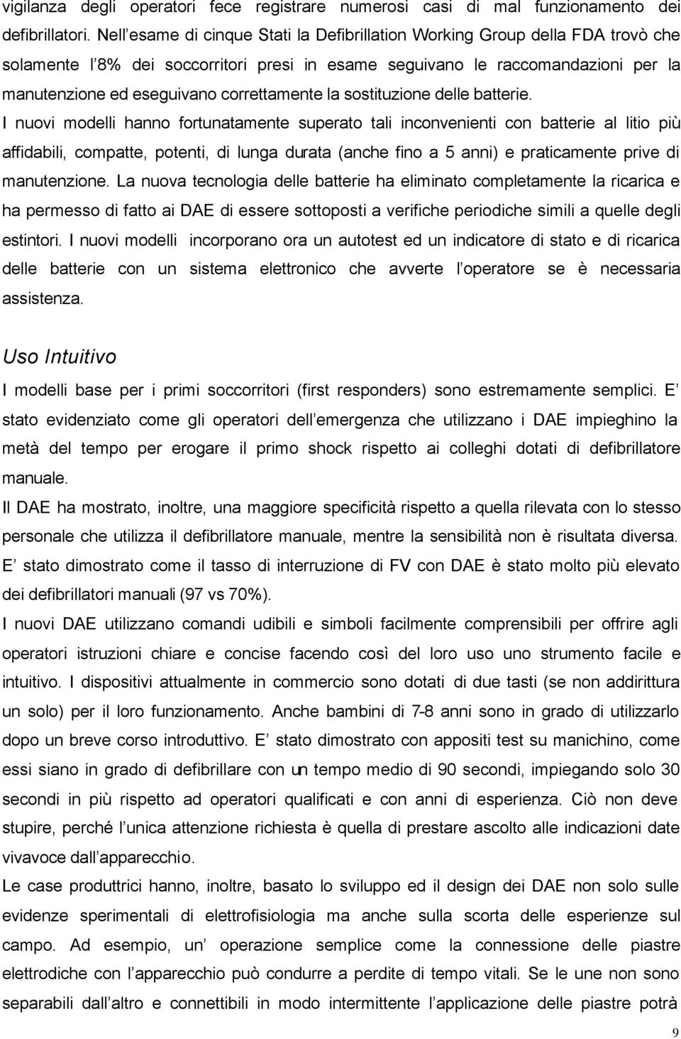 correttamente la sostituzione delle batterie.