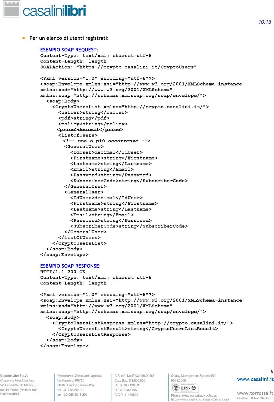 - una o più occorrenze --> <GeneralUser> <IdUser>decimal</IdUser> <Firstname>string</Firstname> <Lastname>string</Lastname> <Email>string</Email> <Password>string</Password>