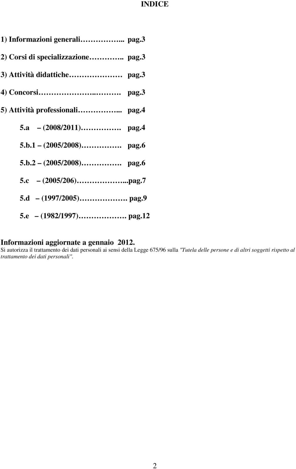 e (1982/1997). pag.12 Informazioni aggiornate a gennaio 2012.