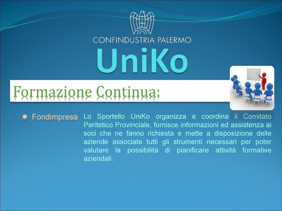 ne fanno richiesta e mette a disposizione delle aziende associate tutti gli