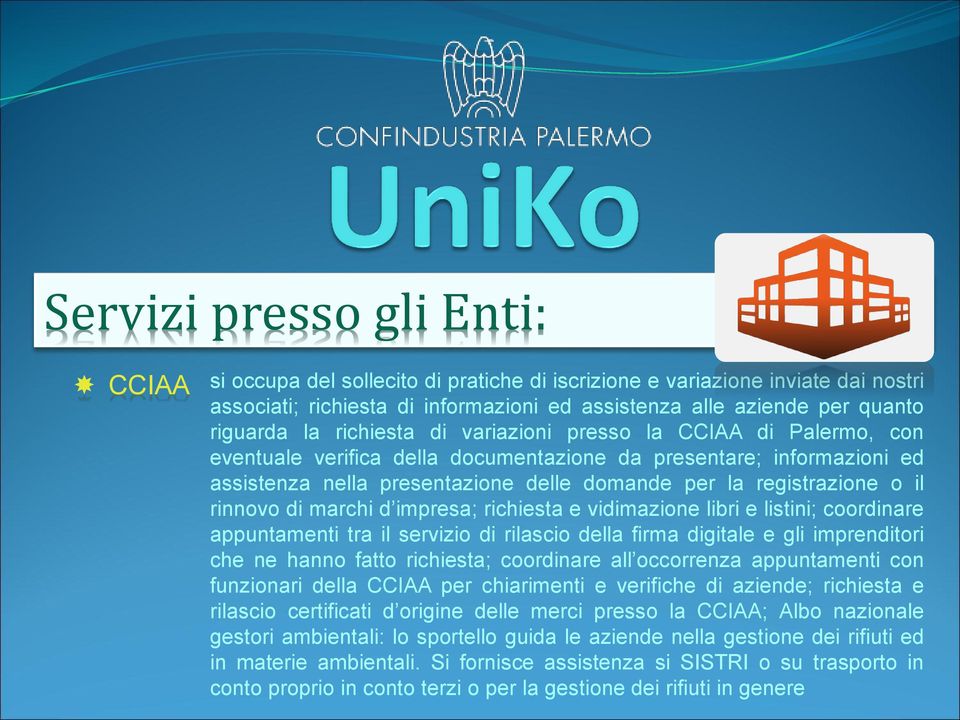 rinnovo di marchi d impresa; richiesta e vidimazione libri e listini; coordinare appuntamenti tra il servizio di rilascio della firma digitale e gli imprenditori che ne hanno fatto richiesta;