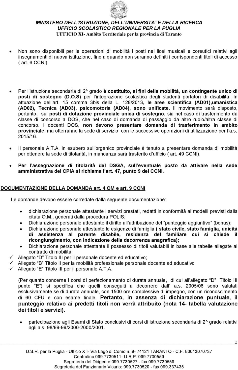 S) per l integrazione scolastica degli studenti portatori di disabilità. In attuazione dell art. 15 comma 3bis della L.