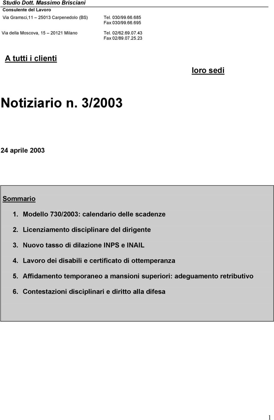 Modello 730/2003: calendario delle scadenze 2. Licenziamento disciplinare del dirigente 3. Nuovo tasso di dilazione INPS e INAIL 4.