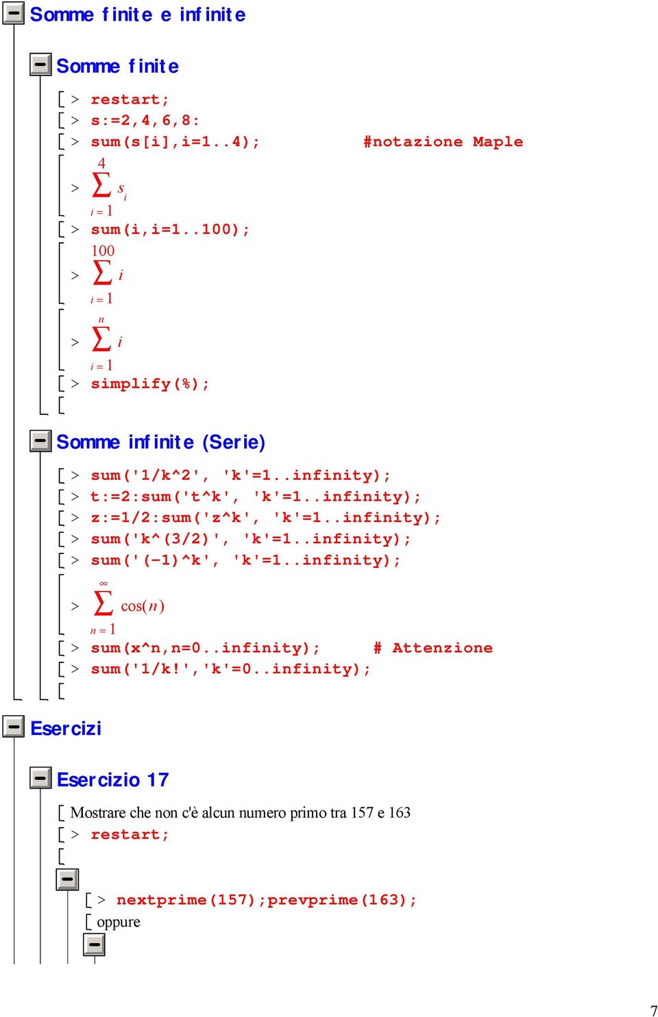 .infinity); > z:=1/2:sum('z^k', 'k'=1..infinity); > sum('k^(3/2)', 'k'=1..infinity); > sum('(-1)^k', 'k'=1.