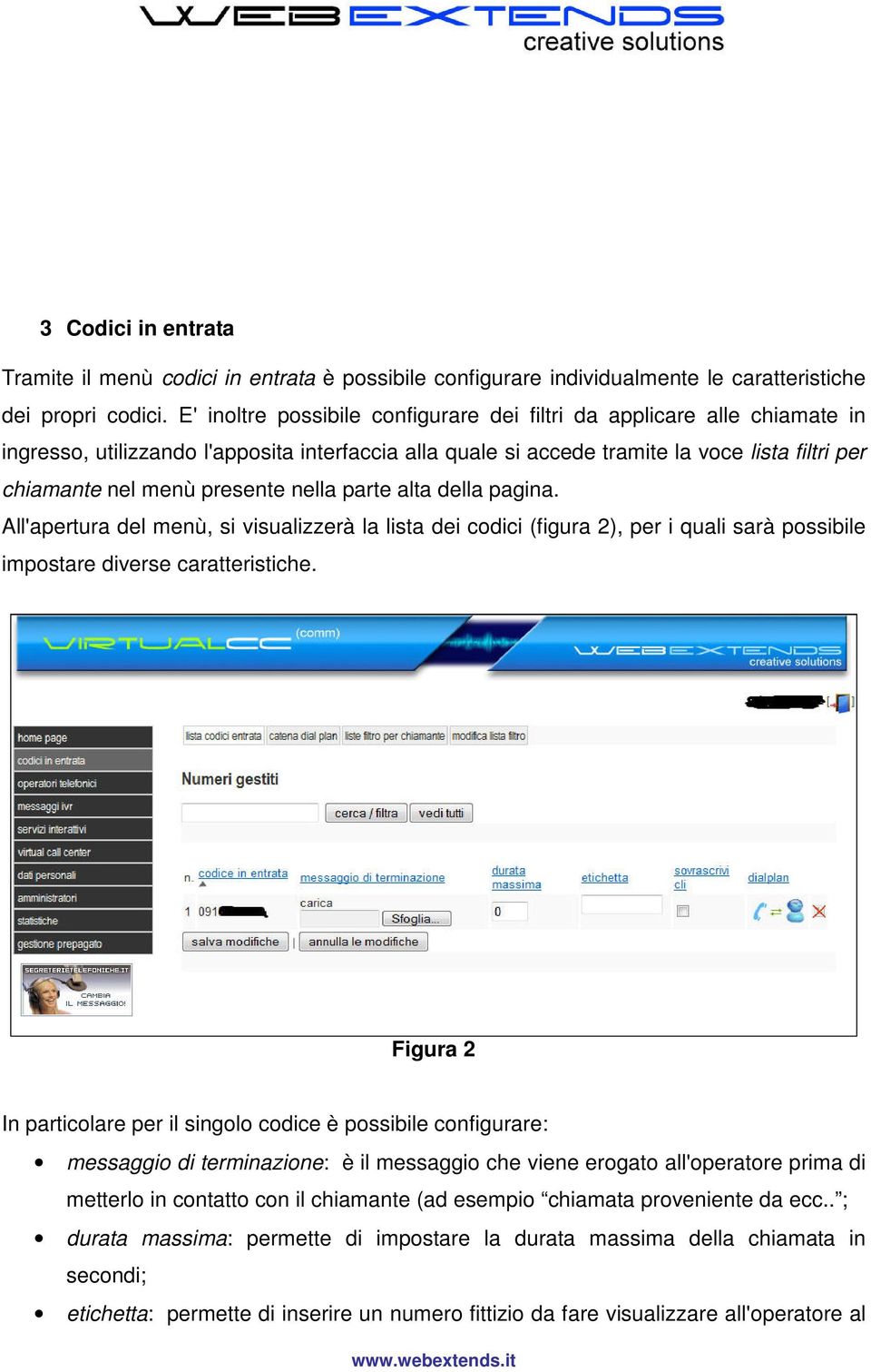 presente nella parte alta della pagina. All'apertura del menù, si visualizzerà la lista dei codici (figura 2), per i quali sarà possibile impostare diverse caratteristiche.