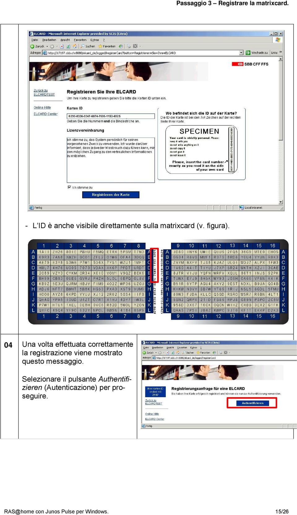 04 Una volta effettuata correttamente la registrazione viene mostrato questo