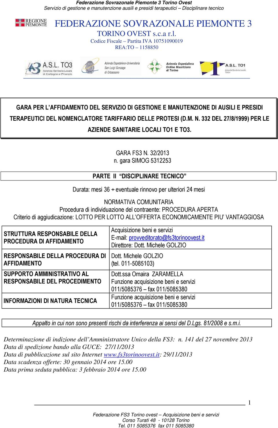 MENCLATORE TARIFFARIO DELLE PROTESI (D.M. N. 332 DEL 27/8/1999) PER LE AZIENDE SANITARIE LOCALI TO1 E TO3. GARA FS3 N. 32/2013 n.