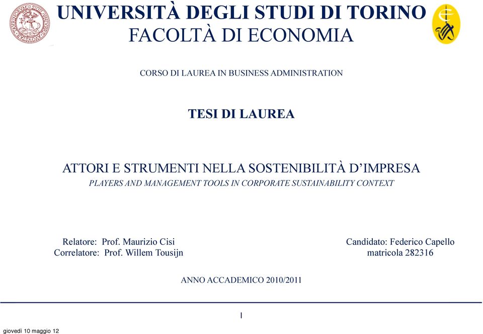 MANAGEMENT TOOLS IN CORPORATE SUSTAINABILITY CONTEXT Relatore: Prof.