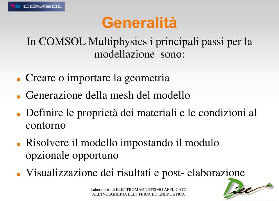 proprietà dei materiali e le condizioni al contorno Risolvere il modello