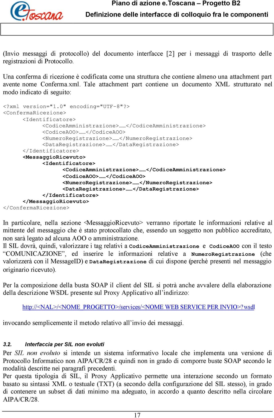 Tale attachment part contiene un documento XML strutturato nel modo indicato di seguito: <?xml version="1.0" encoding="utf-8"?