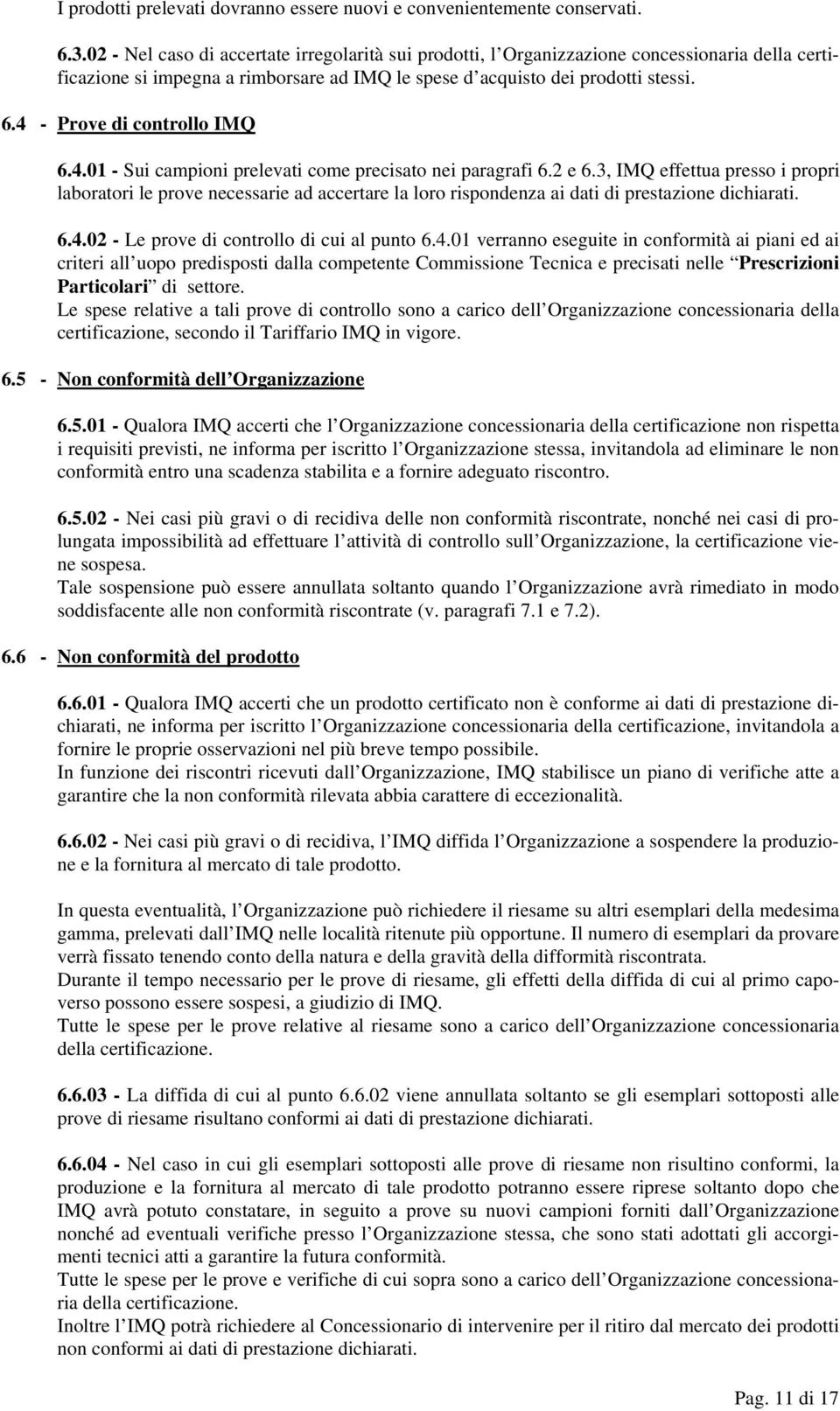 4 - Prove di controllo IMQ 6.4.01 - Sui campioni prelevati come precisato nei paragrafi 6.2 e 6.