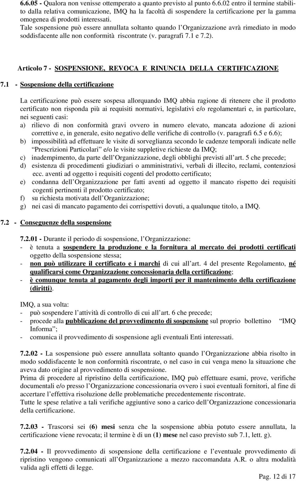 Articolo 7 - SOSPENSIONE, REVOCA E RINUNCIA DELLA CERTIFICAZIONE 7.