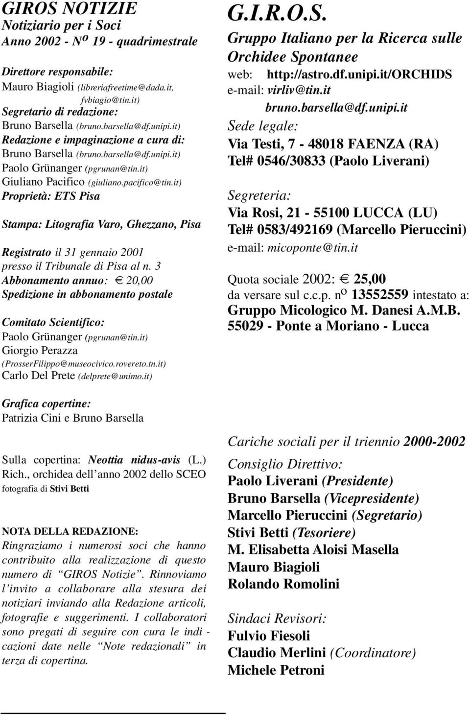 it) Giuliano Pacifico (giuliano.pacifico@tin.it) Proprietà: ETS Pisa Stampa: Litografia Varo, Ghezzano, Pisa Registrato il 31 gennaio 2001 presso il Tribunale di Pisa al n.