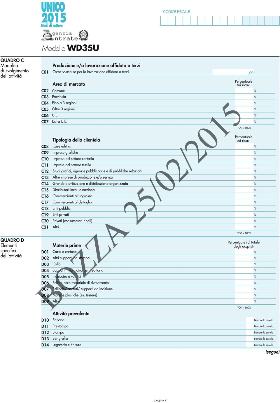 Extra U.E. Tipologia della clientela Case editrici Imprese grafiche Imprese del settore cartario Imprese del settore tessile Studi grafici, agenzie pubblicitarie e di pubbliche relazioni Altre