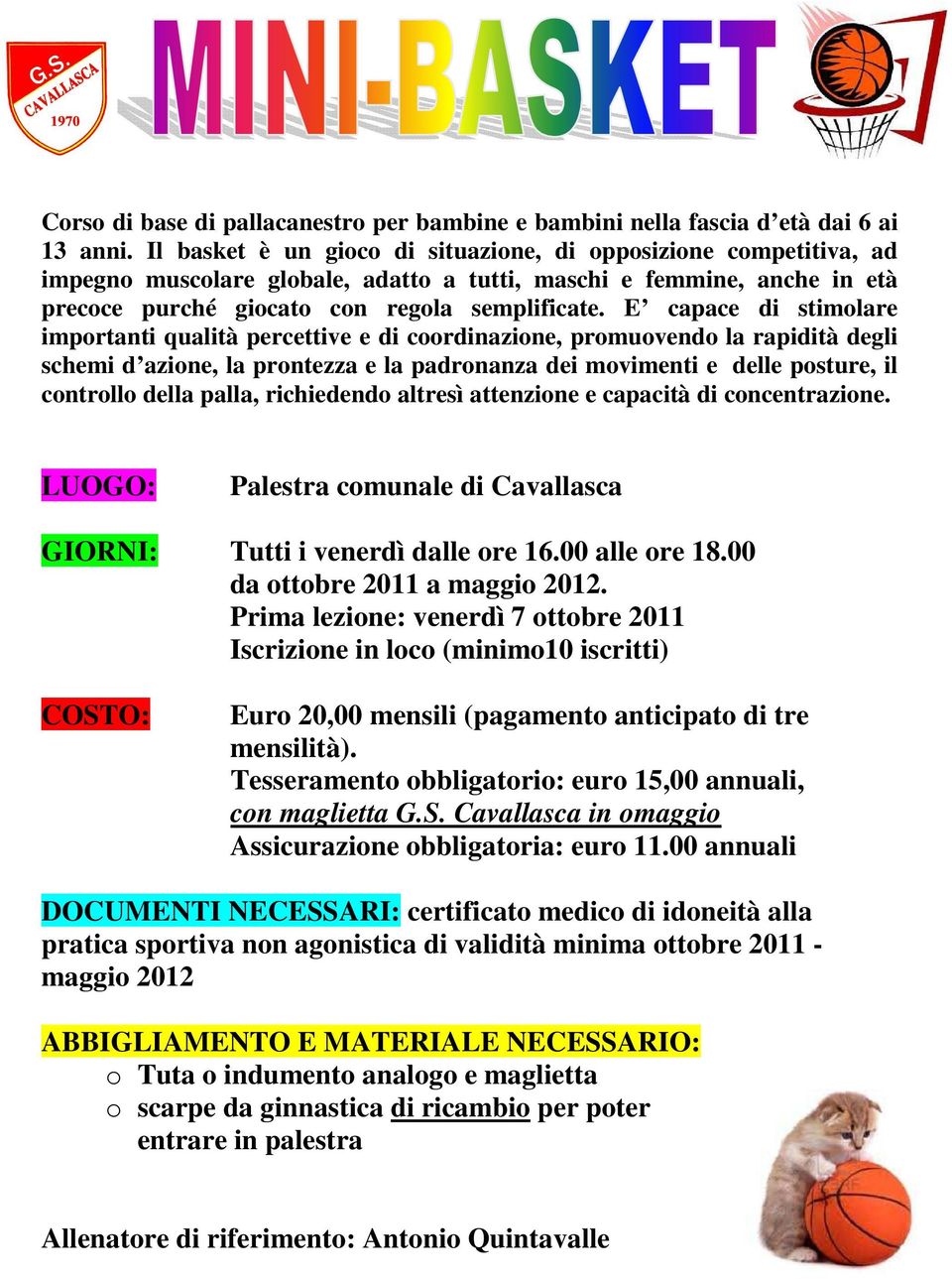 E capace di stimolare importanti qualità percettive e di coordinazione, promuovendo la rapidità degli schemi d azione, la prontezza e la padronanza dei movimenti e delle posture, il controllo della