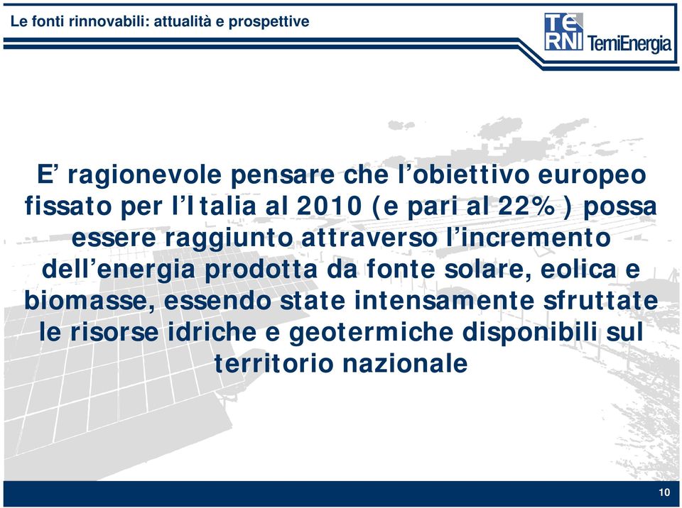 l incremento dell energia prodotta da fonte solare, eolica e biomasse, essendo state