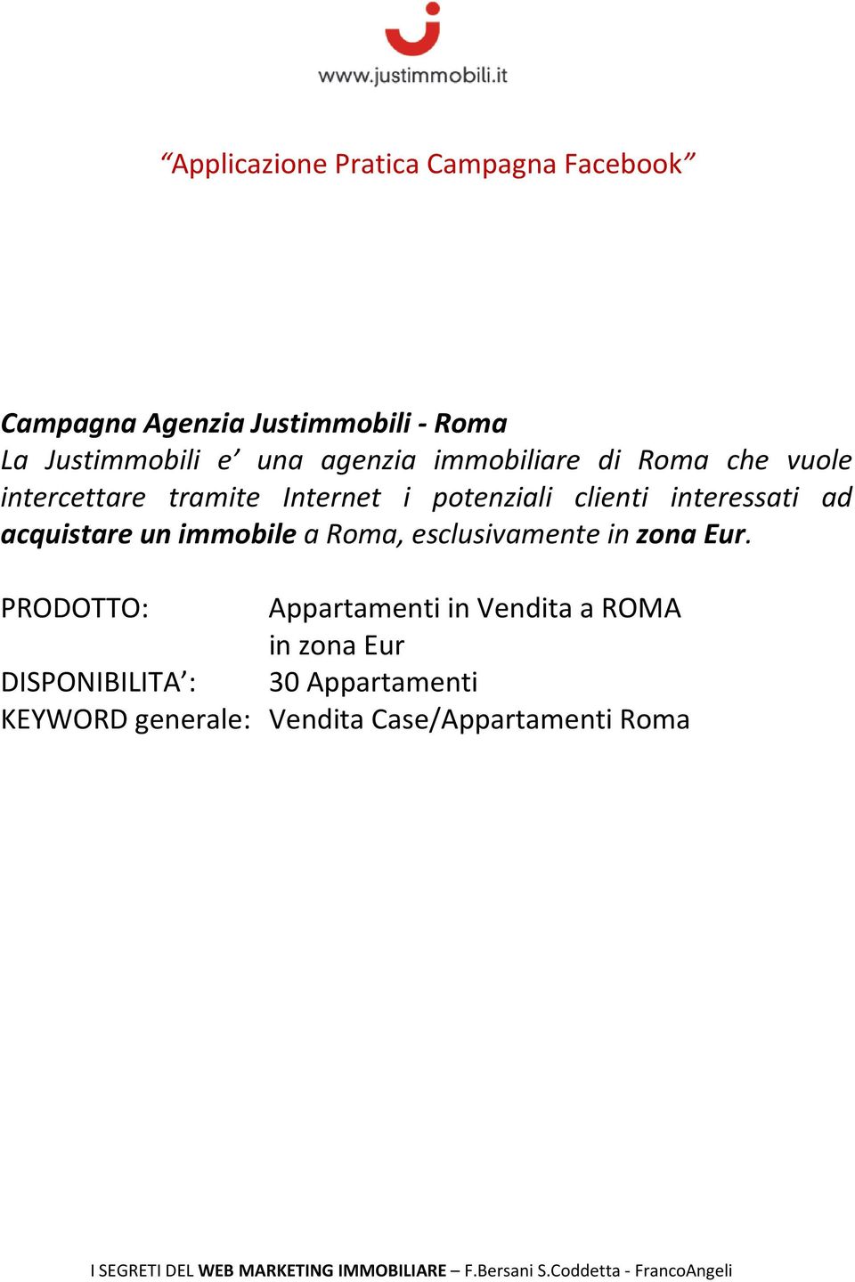 interessati ad acquistare un immobile a Roma, esclusivamente in zona Eur.