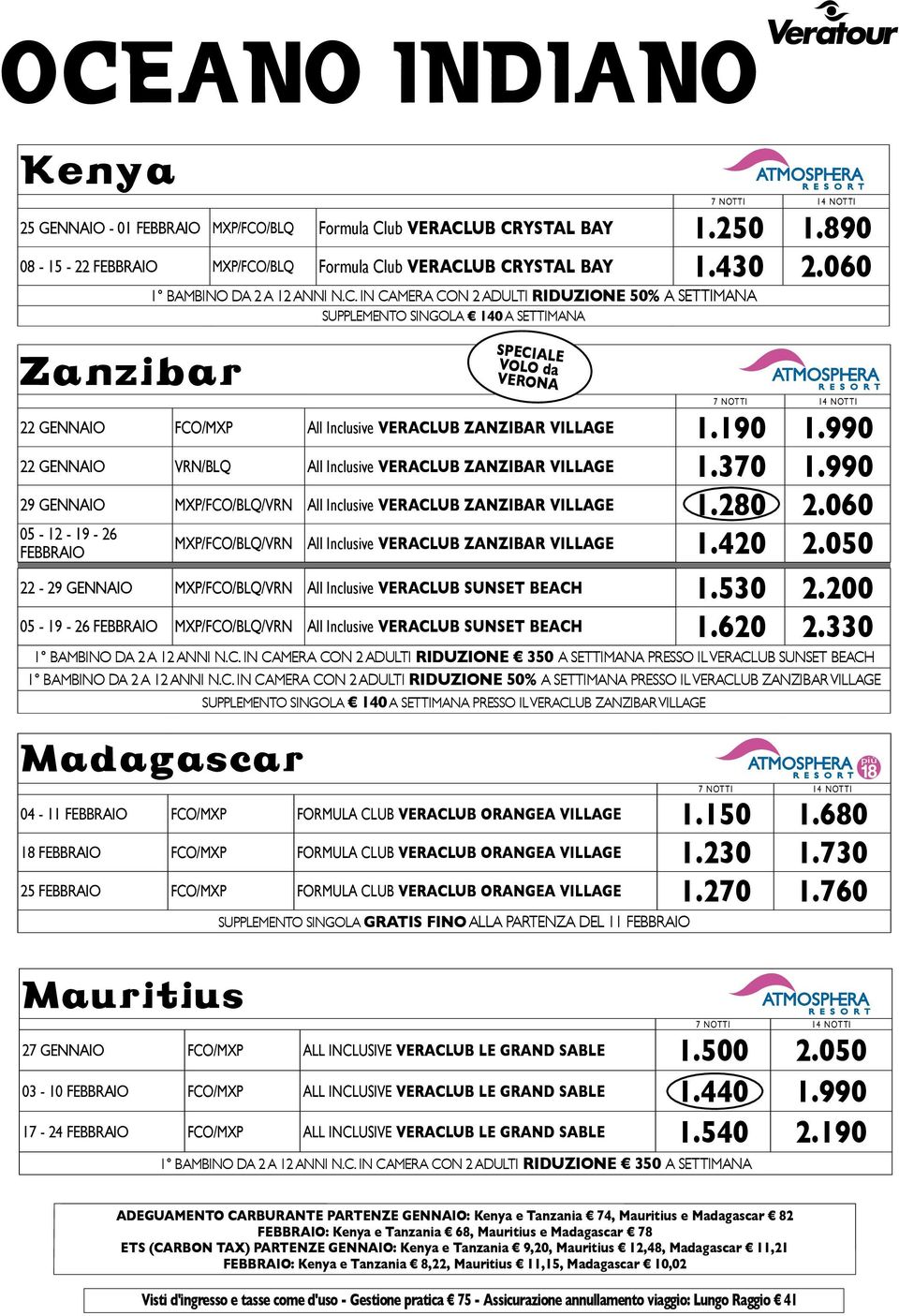 990 29 gennaio mxp/fco/blq/vrn All inclusive Veraclub zanzibar village 1.280 2.060 05-12 - 19-26 febbraio mxp/fco/blq/vrn All inclusive Veraclub zanzibar village 1.420 2.