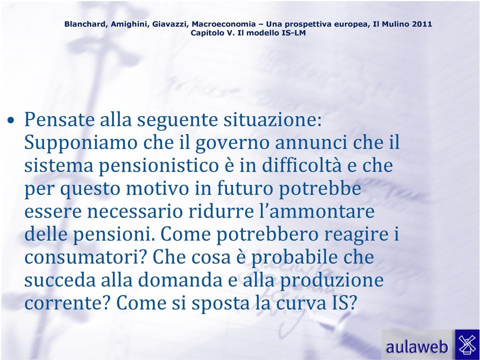 sistema pensionistico èin difficoltàe che per questo motivo in futuro potrebbe essere