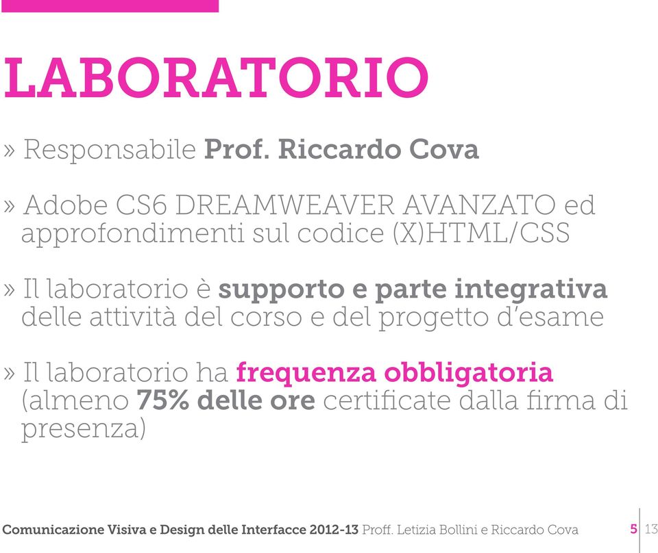 (X)HTML/CSS» Il laboratorio è supporto e parte integrativa delle attività del