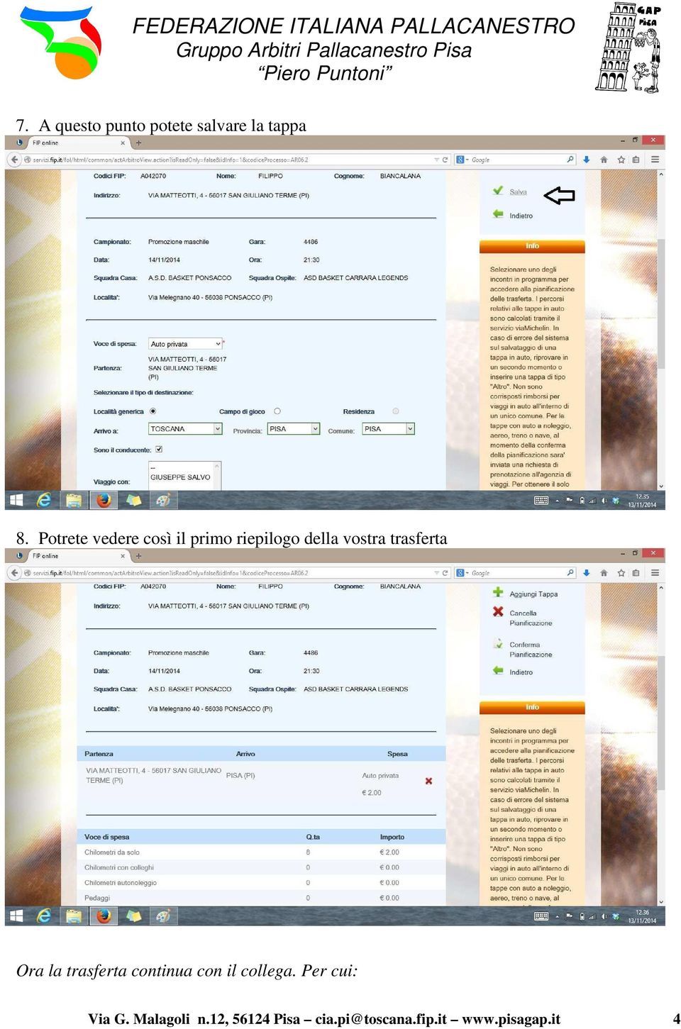 trasferta Ora la trasferta continua con il collega.