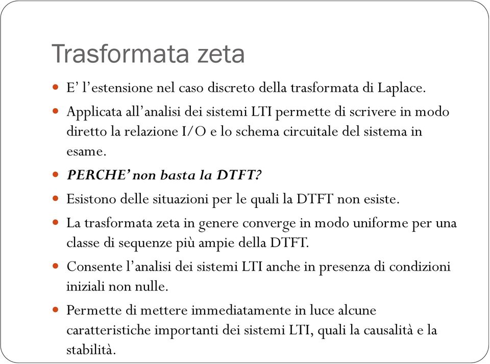 PERCHE non basta la DTFT? Esistono delle situazioni per le quali la DTFT non esiste.