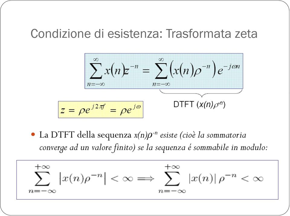 esiste (cioè la sommatoria converge ad un