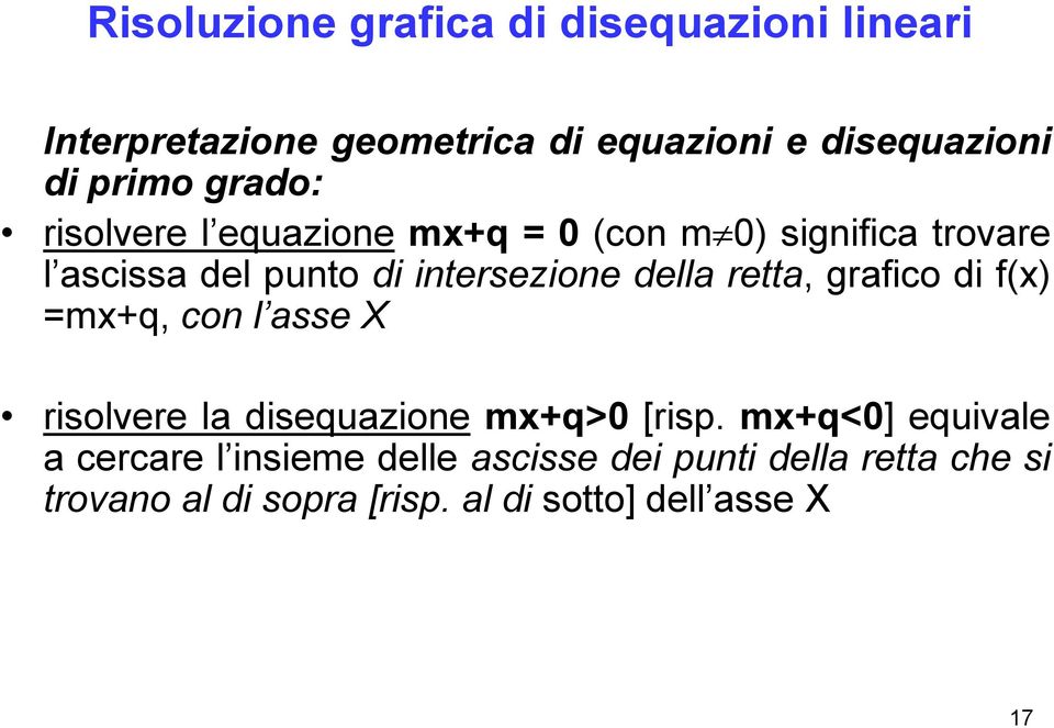 retta, grafico di f(x) =mx+q, con l asse X risolvere la disequazione mx+q>0 [risp.