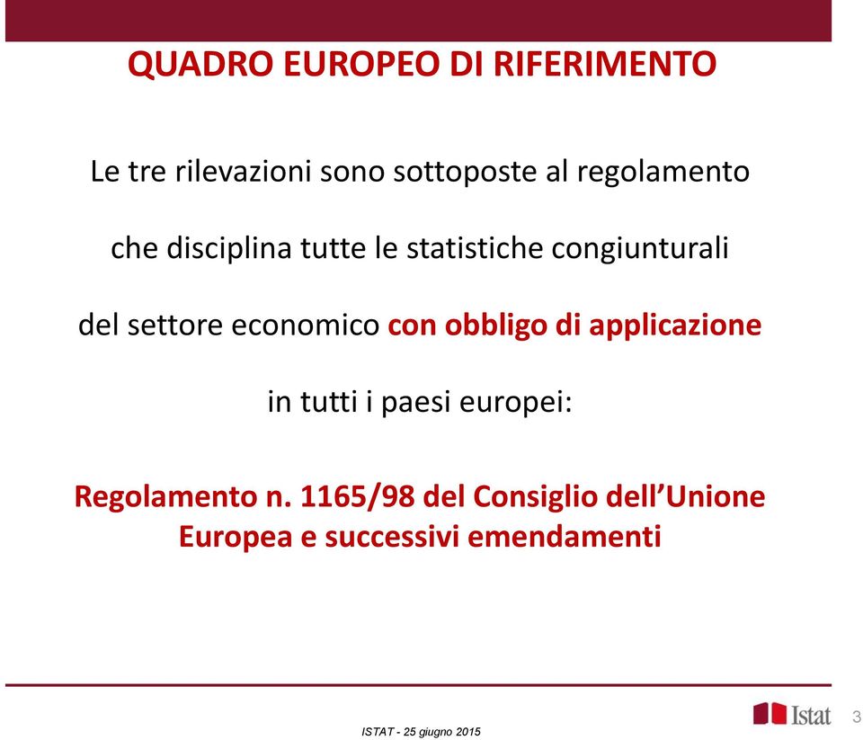 settore economico con obbligo di applicazione in tutti i paesi europei: