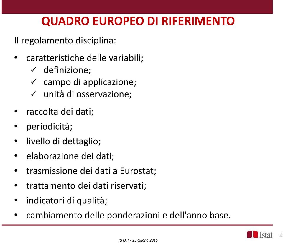 livello di dettaglio; elaborazione dei dati; trasmissione dei dati a Eurostat; trattamento