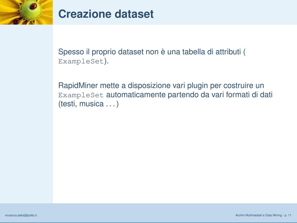 RapidMiner mette a disposizione vari plugin per costruire un ExampleSet