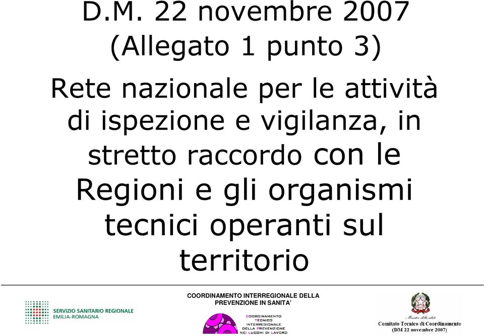 vigilanza, in stretto raccordo con le Regioni