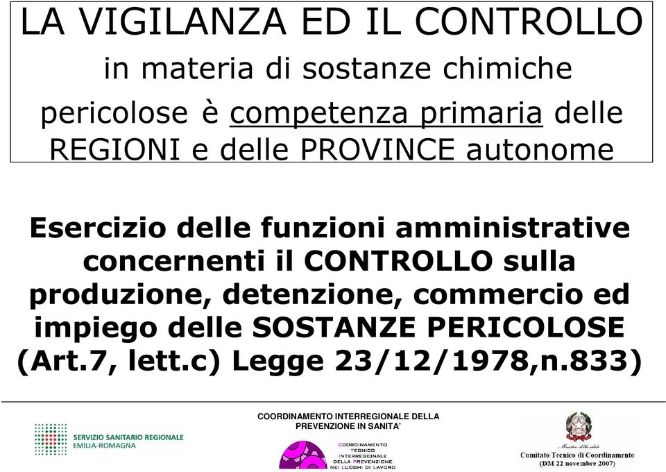 funzioni amministrative concernenti il CONTROLLO sulla produzione, detenzione,