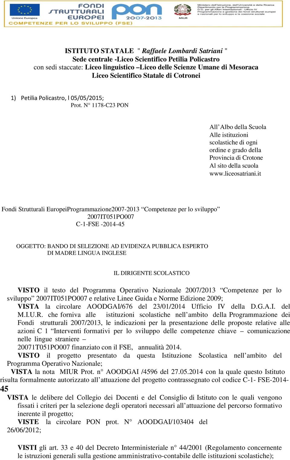 N 1178-C23 PON All Albo della Scuola Alle istituzioni scolastiche di ogni ordine e grado della Provincia di Crotone Al sito della scuola www.liceosatriani.