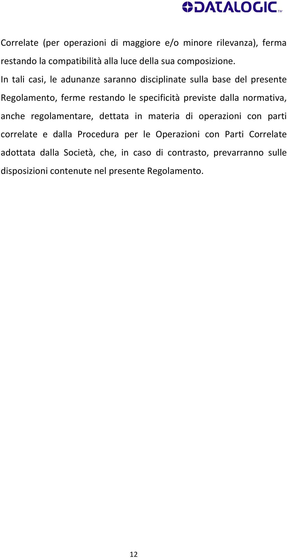 normativa, anche regolamentare, dettata in materia di operazioni con parti correlate e dalla Procedura per le Operazioni con