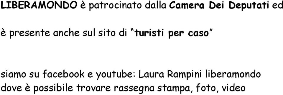 siamo su facebook e youtube: Laura Rampini