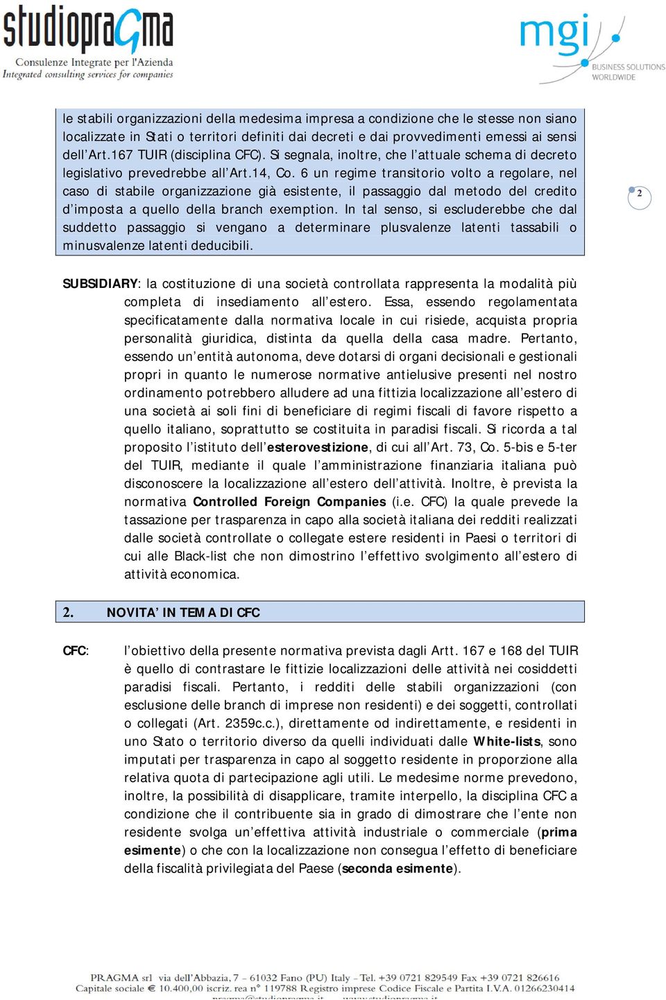 6 un regime transitorio volto a regolare, nel caso di stabile organizzazione già esistente, il passaggio dal metodo del credito d imposta a quello della branch exemption.