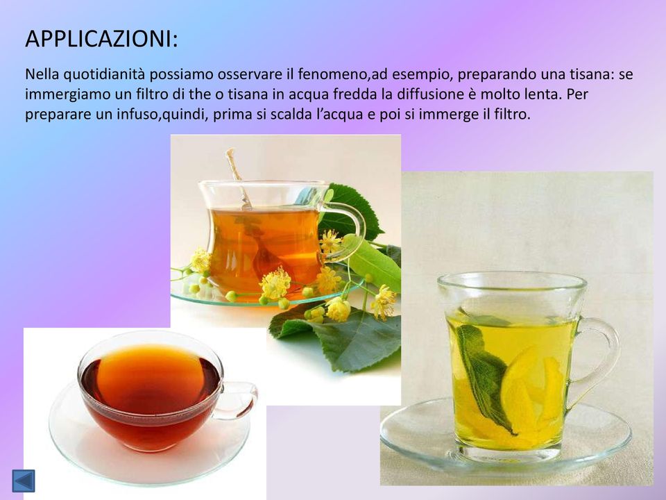 tisana in acqua fredda la diffusione è molto lenta.