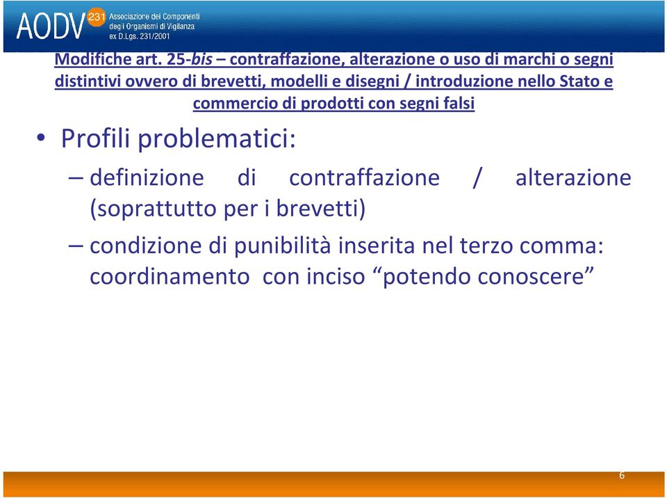 modelli e disegni / introduzione nello Stato e commercio di prodotti con segni falsi Profili