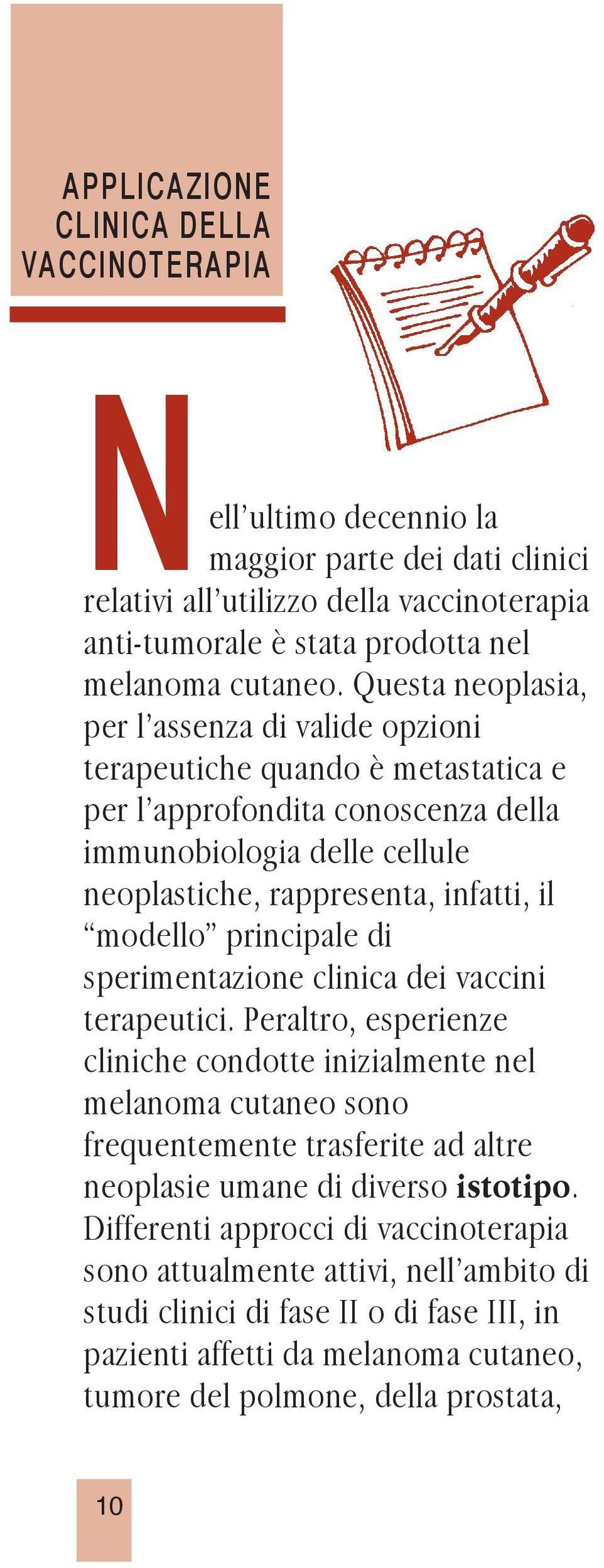 principale di sperimentazione clinica dei vaccini terapeutici.