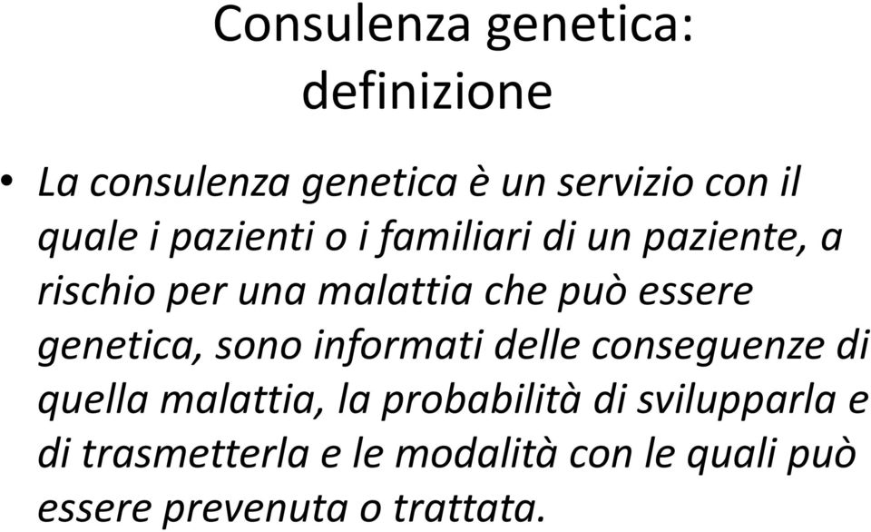 genetica, sono informati delle conseguenze di quella malattia, la probabilità di