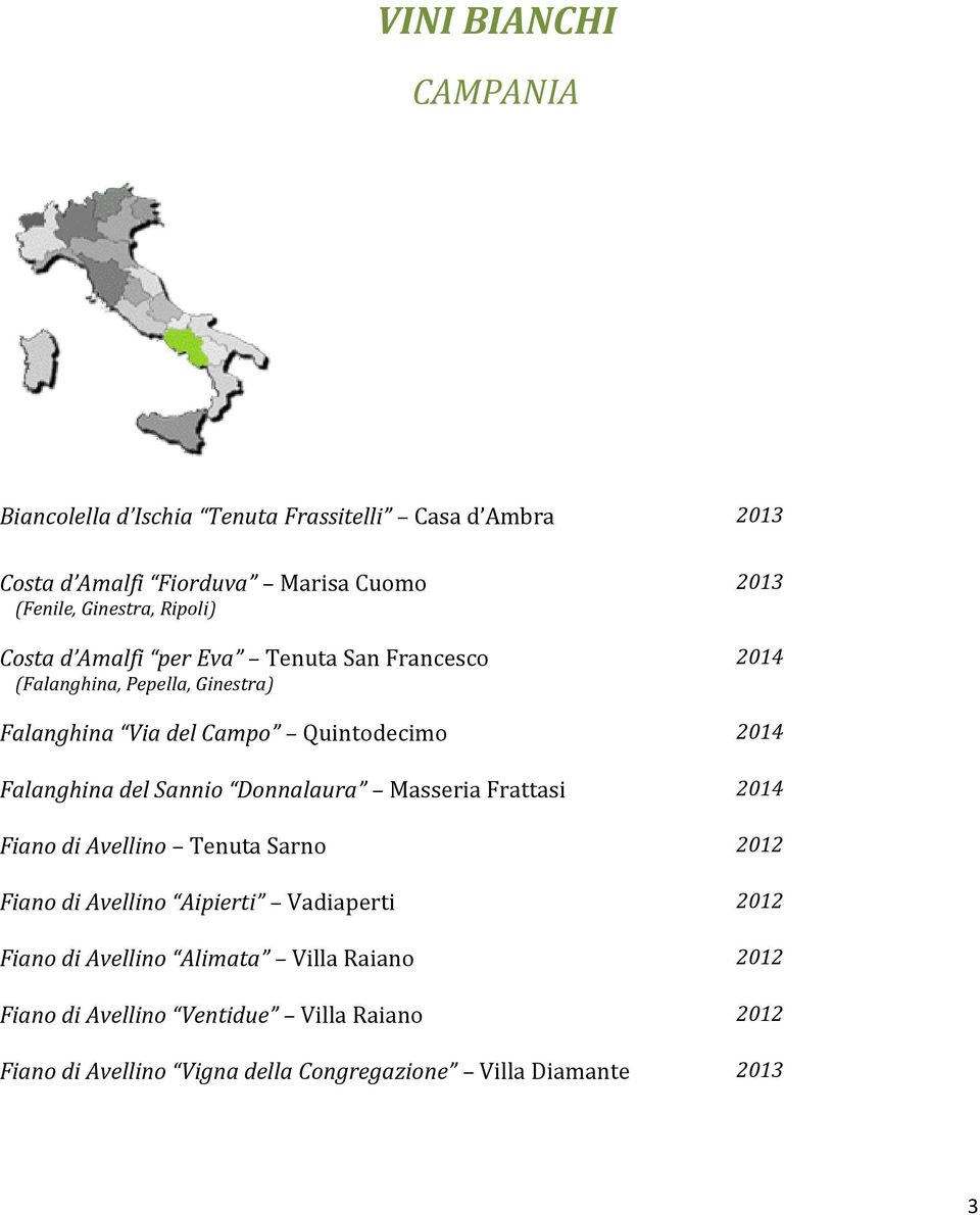 Falanghina del Sannio Donnalaura Masseria Frattasi 2014 Fiano di Avellino Tenuta Sarno 2012 Fiano di Avellino Aipierti Vadiaperti 2012 Fiano