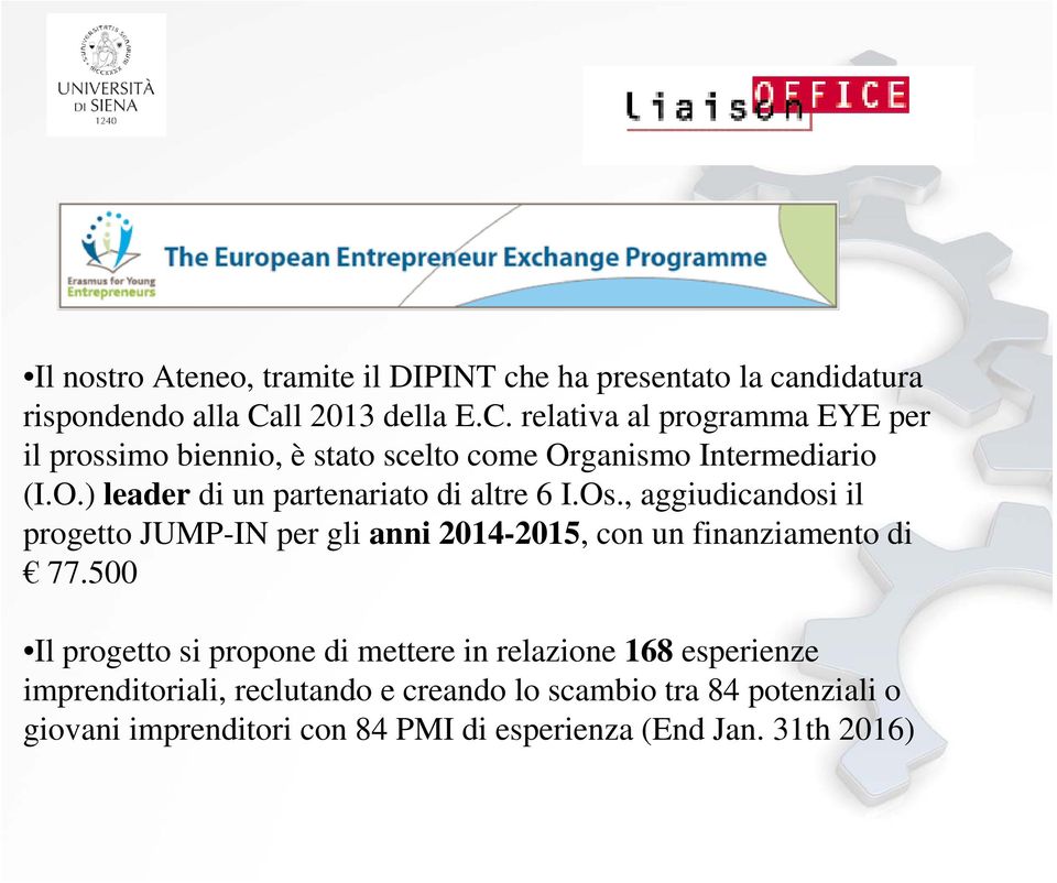 Os., aggiudicandosi il progetto JUMP-IN per gli anni 2014-2015, con un finanziamento di 77.